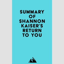 Summary of shannon kaiser's return to you