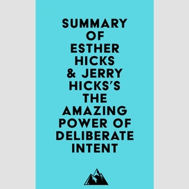 Summary of esther hicks & jerry hicks's the amazing power of deliberate intent