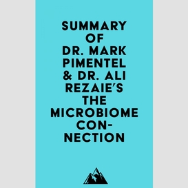 Summary of dr. mark pimentel & dr. ali rezaie's the microbiome connection