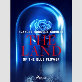 The land of the blue flower
