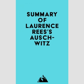 Summary of laurence rees's auschwitz