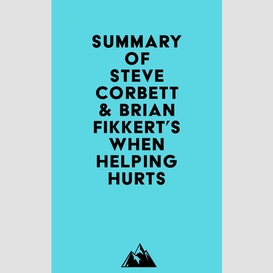 Summary of steve corbett & brian fikkert's when helping hurts