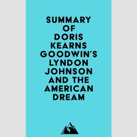 Summary of doris kearns goodwin's lyndon johnson and the american dream