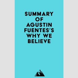 Summary of agustin fuentes's why we believe