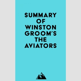 Summary of winston groom's the aviators