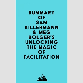 Summary of sam killermann & meg bolger's unlocking the magic of facilitation