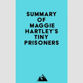 Summary of maggie hartley's tiny prisoners