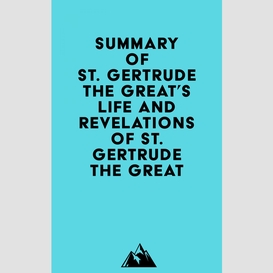 Summary of st. gertrude the great's life and revelations of st. gertrude the great