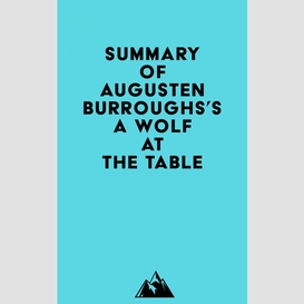 Summary of augusten burroughs's a wolf at the table