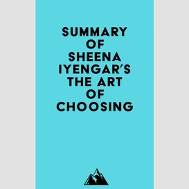 Summary of sheena iyengar's the art of choosing