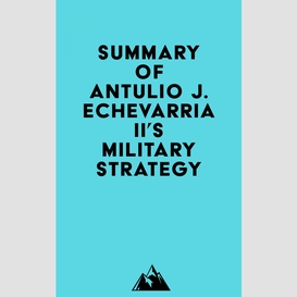 Summary of antulio j. echevarria ii's military strategy