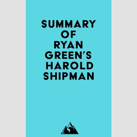 Summary of ryan green's harold shipman
