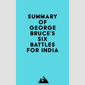 Summary of george bruce's six battles for india