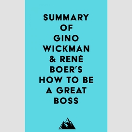Summary of gino wickman & rené boer's how to be a great boss