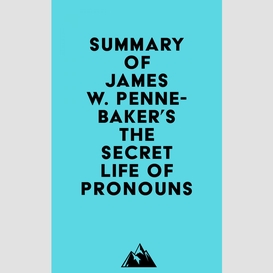 Summary of james w. pennebaker's the secret life of pronouns