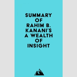 Summary of rahim b. kanani's a wealth of insight