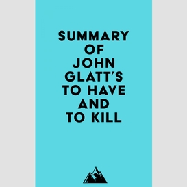 Summary of john glatt's to have and to kill