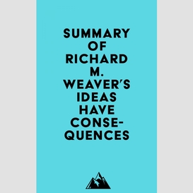 Summary of richard m. weaver's ideas have consequences