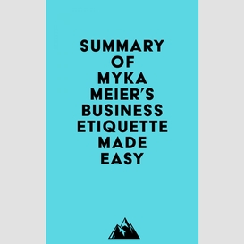 Summary of myka meier's business etiquette made easy