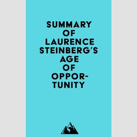Summary of laurence steinberg's age of opportunity