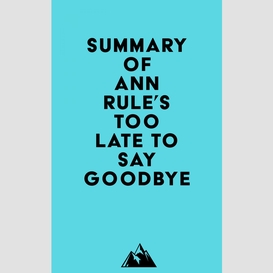 Summary of ann rule's too late to say goodbye