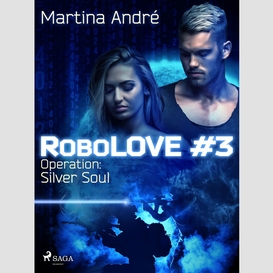 Robolove #3 - operation: silver soul