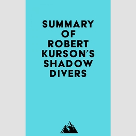 Summary of robert kurson's shadow divers