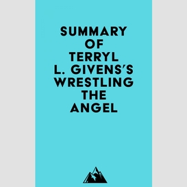 Summary of terryl l. givens's wrestling the angel