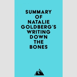 Summary of natalie goldberg's writing down the bones