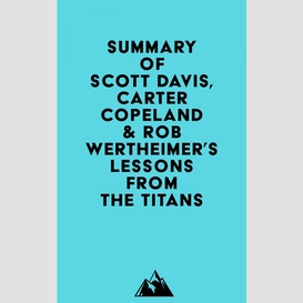 Summary of scott davis, carter copeland & rob wertheimer's lessons from the titans