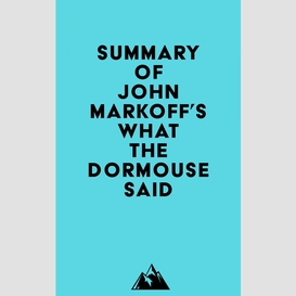 Summary of john markoff's what the dormouse said