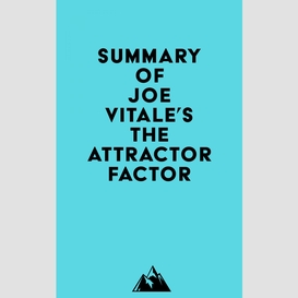 Summary of joe vitale's the attractor factor