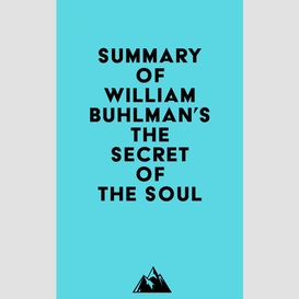 Summary of william buhlman's the secret of the soul