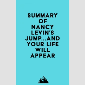 Summary of nancy levin's jump...and your life will appear