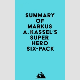 Summary of markus a. kassel's superhero six-pack