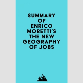 Summary of enrico moretti's the new geography of jobs