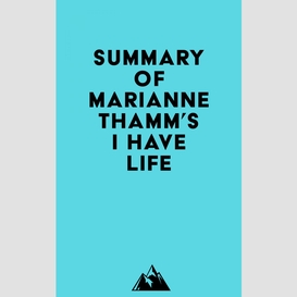 Summary of marianne thamm's i have life