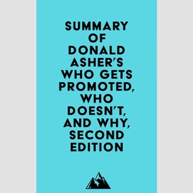 Summary of donald asher's who gets promoted, who doesn't, and why, second edition