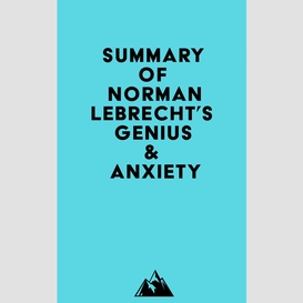 Summary of norman lebrecht's genius & anxiety