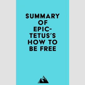 Summary of epictetus's how to be free