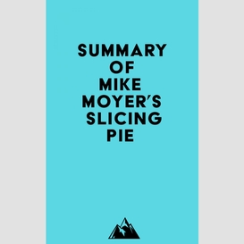 Summary of mike moyer's slicing pie