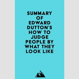 Summary of edward dutton's how to judge people by what they look like