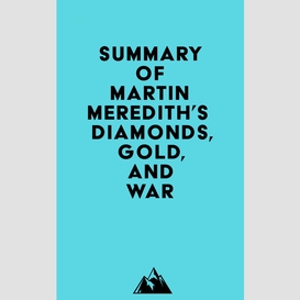 Summary of martin meredith's diamonds, gold, and war