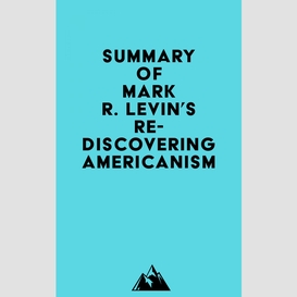 Summary of mark r. levin's rediscovering americanism