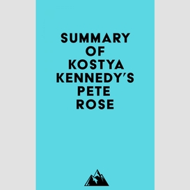 Summary of kostya kennedy's pete rose