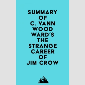Summary of c. vann woodward's the strange career of jim crow