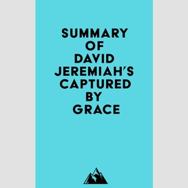Summary of david jeremiah's captured by grace