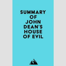 Summary of john dean's house of evil