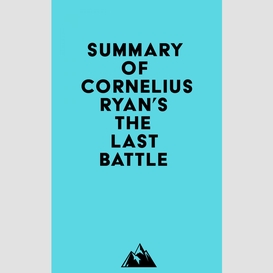 Summary of cornelius ryan's the last battle