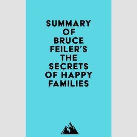 Summary of bruce feiler's the secrets of happy families